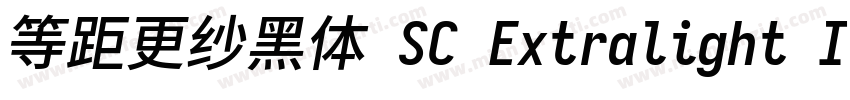 等距更纱黑体 SC Extralight Italic转换器字体转换